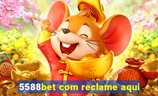 5588bet com reclame aqui